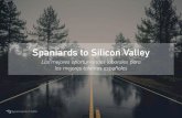 SPANIARDS TO SV - UDC · Spaniards to Silicon Valley Las mejores oportunidades laborales para los mejores talentos españoles