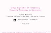 Design Exploration of Transparency Enhancing Technology ...delaat/rp/2015... · Design Exploration of Transparency Enhancing Technology for Government Mathijs Houtenbos Supervisor: