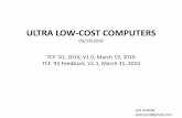 ULTRA LOW-COST COMPUTERS · 2020. 3. 16. · ULTRA LOW-COST COMPUTERS 03/19/2016 TF ’41, 2016, V1.0, March 19, 2016 TF ‘41 Feedback, V1.1, March 31, 2016 JOE JESSON jejesson4@gmail.com