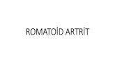 ROMATOİD ARTRİT - Gelisim · •Romatoid Artrit, ana belirti ve bulguları eklemlerde görülen ancak vücudun diğer bölgelerini de tutan, kronik ilerleyici, iltihabi bir kolajen