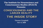 The Institute for Neuroscience and Consciousness Studies ... Campbell - Consciousness an… · 8:30am to 10:00am –Bio + The Fundamentals of Reality (Consciousness, and the Nature