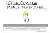 Mobile Tower Hoist · 2020. 6. 15. · the hoist directly in the Tele-Tower® Adjustable Work Platform safety rail, since this will not provide the support required to properly and