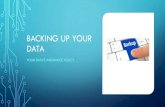 Backing up your data · BACKING UP YOUR DATA YOUR DATA’S INSURANCE POLICY. WHAT IS BACKUP Copy your documents, photos, music, videos and settings to another location In the event
