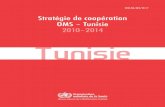 Stratégie de coopération OMS – Tunisie 2010–2014 Tunisie...En aucun cas, l’Organisation mondiale de la Santé ne saurait être tenue responsable des préjudices subis du fait