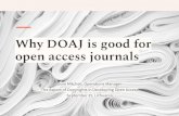 Why DOAJ is good for open access journals...Promotion of the journal 5. For integration into discovery services and library catalogues (Primo, Serials Solutions, EBSCO etc) 6. Increased