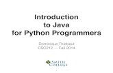 Introduction to Java for Python Programmers · Why Java? • More adequate for sophisticated projects. • Python is great for prototyping.Java good for development • Java programs
