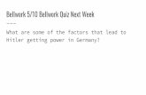 Hitler getting power in Germany? What are some of the ... · Bellwork 5/10 Bellwork Quiz Next Week What are some of the factors that lead to ... remained nevertheless a creature of