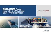 Group New 2015 CMA CGM East - West services 2015 … · The products offered are CMA CGM-designed. ... New 2015 CMA CGM EAST WEST Services Creating a new option for customers . 4
