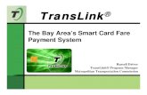 The TransLink® Pilot Program in the Bay Area: an evaluation … · 2004. 10. 18. · What is TransLink®? TransLink®: – Single smart card – New way to pay for transit rides