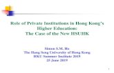 Role of Private Institutions in Hong Kong’s...5 Hong Kong’s Recent Higher Education Development In recent years, about 50,000 Secondary 6 graduates (DSE candidates) each year.