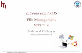 Introduction to OS File Management · Mahmoud El-Gayyar / Introduction to OS 8 • Manages storage of data on disk • Organisation unit is a file: – Data object that occupies disk