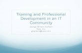 Training and Professional Development in an IT Community · office hours and other professional development ! Those people seem to stay longer and advance faster professionally !