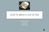 How to Brew a Cup of Tea · HOW TO BREW TEA USING THE MICROWAVE •1. Select the type of tea (bagged or loose) • Note: measure loose tea according to instructions •2. Select microwave-safe