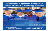 Missouri Option Program and HiSET Testing Guide 2018 · utilizes a high school equivalency exam as content mastery for graduation purposes. The exam sanctioned by the state for the