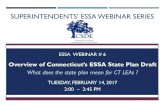 Superintendents’ essa webinar series...CONNECTICUT STATE DEPARTMENT OF EDUCATION UPDATE: CONNECTICUT’S ESSA IMPLEMENTATION TIMELINE Activity Date Phase I Stakeholder Engagement