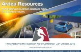 New Ardea Resources · 2018. 10. 23. · 1 Ardea Resources World-significant Australian cobalt and nickel for the battery industry Ardea Resources Limited Suite 2, 45 Ord St, West