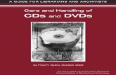 A guide for librarians and archivists: care and handling ... · A GUIDE FOR LIBRARIANS AND ARCHIVISTS Care and Handling of CDs and DVDs byFred R. Byers, October 2003 Council on Library
