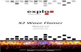 X2 Wave Flamer - Explo · X2 Wave Flamer Manual 2.0 As of December 2018 Software version v1.59 explo GmbH – Völkermarkterstrasse 240, 9020 Klagenfurt am Wörthersee, Österreich