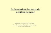 Présentation des tests de positionnementien21-sud.ac-dijon.fr/IMG/pdf/DIAPORAMA_Mme_NICOD.pdf · Le test de positionnement OBJECTIFS: *Repérer le niveau de l'enfant *L'affecter