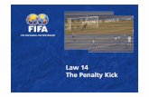 14. Law 14 The Penalty Kick - Football Queensland Referees · 2019. 5. 8. · the penalty kick shall be taken in accordance with the correct procedure After the whistle and before