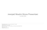 menjadi Muslim Muna Muslim Muna... menjadi Muslim Muna Presentasi by Asliah Zainal Submission date: