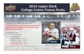 2014 Upper Deck College Colors Promo Packs Upper...AIRs, CDD’s, and AGB’s to use as a sales incentive throughout the college football & basketball seasons One Promo pack to be