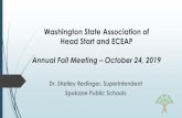 Washington State Association of Head Start and ECEAP ...Washington State Association of Head Start and ECEAP Annual Fall Meeting –October 24, 2019 Dr. Shelley Redinger, Superintendent