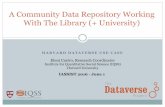 A Community Data Repository Working With The Library ... · A Community Repository At Harvard 3 Not just Harvard affiliated data Harvard Dataverse is also a place for: ¡ Journals