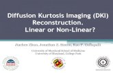 Diffusion Kurtosis Imaging (DKI) Reconstruction. Linear or Non …cansl.isr.umd.edu/simonlab/pubs/ISMRM2011-LNL.pdf · 2011. 11. 2. · to the subject matter of this presentation.