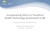Incorporating Ethics to Transform Health Technology … · Overview: BC Health Technology Assessment Process The BC Health Technology Assessment Committee (HTAC) makes recommendations
