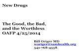 New Drugs The Good, the Bad, & the Uglyoafp.org/assets/New-Drugs-OAFP-2014-Origer-B-W-for-handouts-.pdf · New Drugs The Good, the Bad, and the Worthless OAFP 4/25/2014 Bill Origer