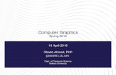 Computer Graphics - Spring 2018 · 2020. 8. 26. · Computer Graphics Spring 2018 10 April 2018 Ghada Ahmed, PhD ghada@fcih.net Dept. of Computer Science Helwan University