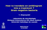 How to translate an antibiotogram into a treatment for ... Symposium... · Laboratoire de microbiologie Cliniques Universitaires UCL-Mont-Godinne Université Catholique de Louvain