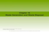 Chapter 16 Waste Generation and Waste Disposal · • explain the design and purpose of a solid waste incinerator. ... • Incineration The process of burning waste materials to reduce