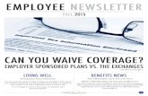 EMPLOYEE NEWSLETTER - Creative Benefits Inc....THE SAVVY CONSUMER 2 CAN YOU WAIVE COVERAGE? EMPLOYER SPONSORED PLANS VS. THE EXCHANGES As an employee, you do have the option to waive