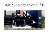 RULLSTOLSHISS - HANDI-LIFTswedelift.se/wp-content/uploads/2020/03/Handi-Lift_Swedelift.pdf · Bärande konstruktion: Stål och aluminium skenor på vägg eller på stolpar. Hastighet:
