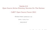 Samba 4.0: Open Source Active Directory Services On The ...obnox/presentations/cebit-2012/...I le server (smbd) I all-active clustering with CTDB I windows AD domain member (winbindd)