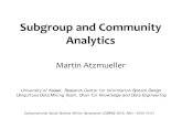 Subgroup and Community Analytics - uni-kassel.de · Subgroup and Community Analytics Martin Atzmueller University of Kassel, Research Center for Information System Design Ubiquitous
