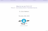 Was ist neu bei TLS 1.3? - FRAOSUG · • TLS 1.3 protects the negotiated data as soon as it is possible during the handshake. • ’Early’ Application Data can be transmitted