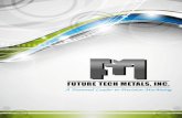 FUTURE TECH METALS, INC.mswip.com/download/brochure.pdf · 2019. 1. 21. · Welcome toWelcome to FUTURE TECH METALS About Us Established in 1998, Future Tech Metals Inc. is a national