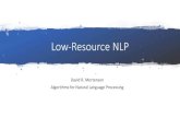 Low-Resource NLP - Carnegie Mellon Universitydemo.clab.cs.cmu.edu/algo4nlp20/slides/low-resource-nlp.pdfNLP Problems •Most languages are low-resource •Approximately 7,000 languages