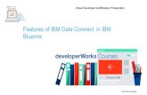Features of IBM Data Connect in IBM Bluemix€¦ · IBM Bluemix Data Connect Business and Citizen Analysts Developers Can find and use the data they need to accelerate data based