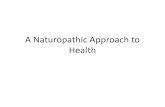 A Naturopathic Approach to Health ... flower remedies, each prepared from the flowers of wild plants, trees and bushes. The remedies work by treating the individual rather than the