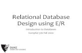Relational Database Design using E/R€¦ · Database design •Understand the real-world domain being modeled •Specify it using a database design model •More intuitive and convenient