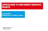 APPROACHES TO IMPLEMENT SEMANTIC SEARCHmices.co/...Peters_Approaches-to-semantic-search.pdf · SEARCH Johannes Peter Product Owner / Architect for Search. 2 WHAT IS SEMANTIC SEARCH