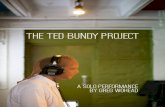 The Ted Bundy Project Info Pack - WordPress.com€¦ · The Ted Bundy Project is an exploration born of a curiosity about the nature of charm, the label of ‘monster’ and the tension
