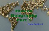 Human Geography Part 1socials11hall.weebly.com/uploads/3/2/3/3/3233816/chapter_11_pow… · Geography Part 1 Social Studies 11. What is Human Geography? Human geography is the study
