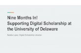 Nine Months In! Supporting Digital Scholarship at the University of ...€¦ · Introducing students to scholarly communication issues (creative commons, copyright, etc) ThingStor