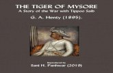 THE TIGER OF MYSORE - sanipanhwar.com Tiger of Mysore - A... · THE TIGER OF MYSORE A Story of the War with Tippoo Saib G. A. Henty (1895). Reproduced by Sani H. Panhwar (2019) THE