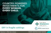 GFF in fragile settings - Global Financing Facilityglobalfinancingfacility.org/sites/gff_new/files... · financing for fragile settings Investment Case can be an entry point for coordinating